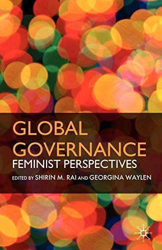Global governance : feminist perspectives; Shirin M. Rai, Georgina Waylen; 2008