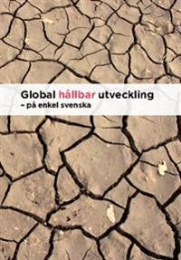 Global hållbar utveckling : på enkel svenska; Marita Moberg; 2010