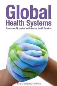 Global health systems : comparing strategies for delivering health services; Margie. Lovett-Scott; 2014