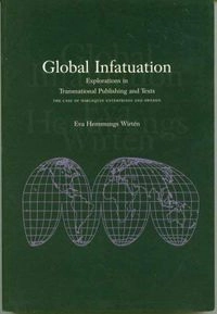 Global infatuation : explorations in transnational publishing and texts : the case of Harlequin Enterprises and Sweden; Eva Hemmungs Wirtén; 1998