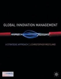Global innovation management : a strategic approach; J. Christopher Westland; 2008