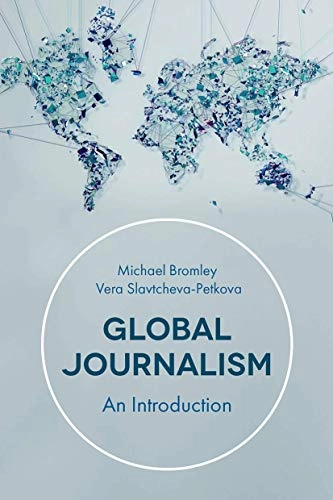Global journalism : an introduction; Vera Slavtcheva-Petkova; 2019