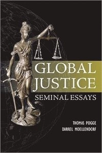 Global justice : seminal essays; Thomas Pogge, Darrel Moellendorf; 2008