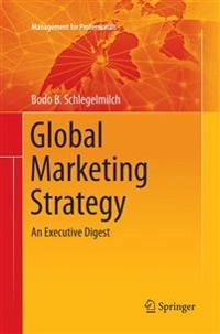Global marketing strategy : an executive digest; Bodo B. Schlegelmilch; 2016