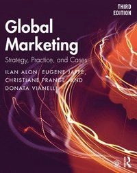Global marketing : strategy, practice, and cases; Ilan Alon, Eugene Jaffe, Christiane Prange, Donata Vianelli; 2021