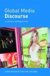 Global media discourse : a critical introduction; David Machin; 2007