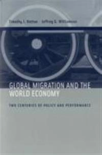 Global Migration and the World Economy; Timothy J Hatton, Jeffrey G Williamson; 2008