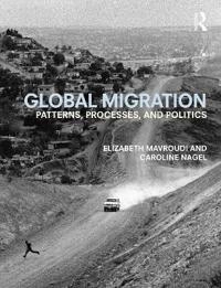 Global migration : patterns, processes, and politics; Elizabeth Mavroudi; 2016