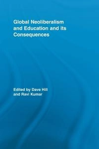 Global Neoliberalism and Education and its Consequences; Dave Hill, Ravi Kumar; 2011