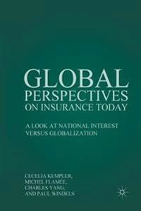 Global Perspectives on Insurance Today; C Kempler, M Flamée, C Yang, P Windels, M Flamee; 2015