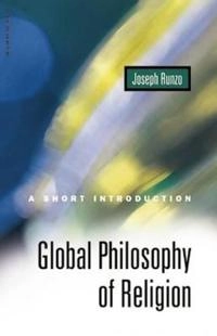 Global philosophy of religion : a short introduction; Joseph Runzo; 2001