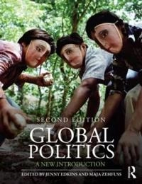 Global politics : a new introduction; Jenny (EDT) Edkins, Maja (EDT) Zehfuss, Louise (CON) Amoore; 2014