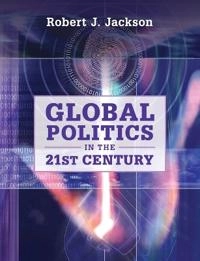 Global politics in the 21st century; Robert J. Jackson; 2013