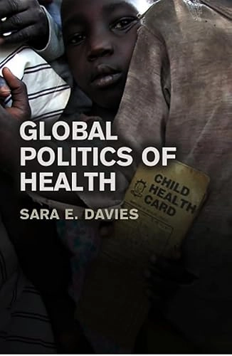 Global Politics of Health; Sara Davies; 2010