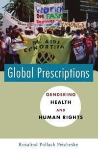Global prescriptions : gendering health and human rights; Rosalind Pollack Petchesky; 2003