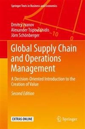 Global Supply Chain and Operations Management; Dmitry Ivanov, Alexander Tsipoulanidis, Jörn Schönberger; 2018