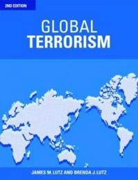 Global terrorism; James M. Lutz; 2008