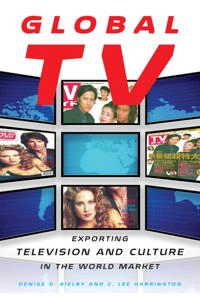 Global TV : exporting television and culture in the world market; Denise D. Bielby; 2008