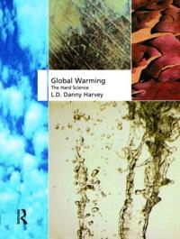 Global warming : the hard science; Leslie Daryl Danny Harvey; 2000