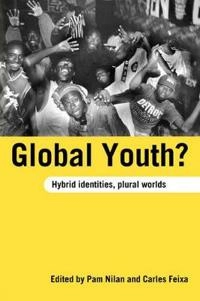Global youth? : hybrid identities, plural worlds; Pam Nilan, Carles Feixa; 2006