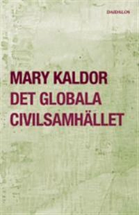Globala civilsamhället : ett svar på krig; Mary Kaldor; 2004