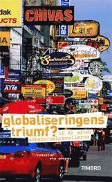 Globaliseringens triumf : 10 år efter Göteborgskravallerna; Adam Cwejman, Johan Norberg, Jacob Lundberg, Lars Leijonborg, Maria Rankka, Annie Johansson, Stefan Fölster, Andreas Bergh, Lydiah Wålsten, Roland Poirier Martinsson, Fredrik Erixon; 2011