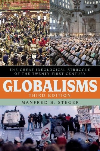 Globalisms : the great ideological struggle of the twenty-first century; Manfred B. Steger; 2009