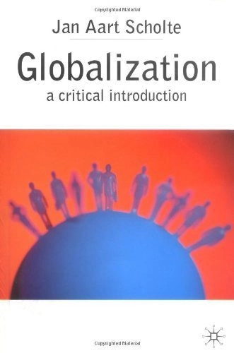 Globalization : a critical introduction; Jan Aart Scholte; 2000