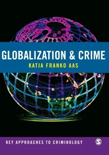 Globalization and crime; Katja Franko Aas; 2007