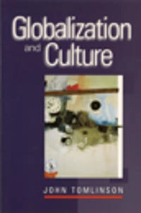 Globalization and culture; John Tomlinson; 1999