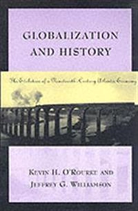 Globalization and history : the evolution of a nineteenth-century Atlantic economy; Kevin H. O'Rourke; 1999