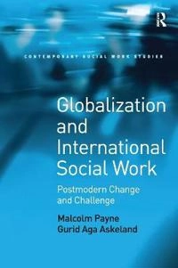 Globalization and international social work : postmodern change and challenge; Malcolm Payne; 2016