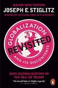Globalization and Its Discontents Revisited; Joseph E Stiglitz; 2017