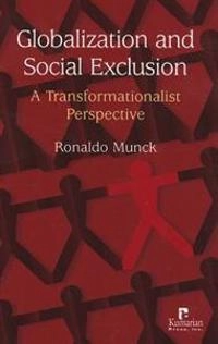 Globalization and social exclusion : a transformationalist perspective; Ronaldo Munck; 2005