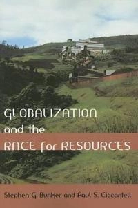 Globalization and the race for resources; Stephen G. Bunker; 2006