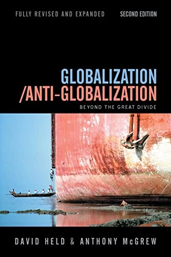 Globalization/Anti-Globalization: Beyond the Great Divide; David Held, Anthony McGrew; 2007