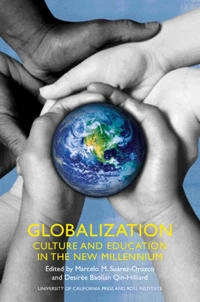 Globalization : culture and education in the new millennium; Marcelo M. Suárez-Orozco, Desirée Baolian Qin-Hilliard; 2004