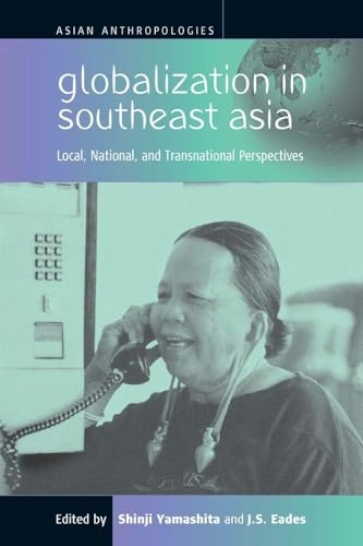 Globalization in Southeast Asia : local, national and transnational perspectives; Shinji Yamashita, Jeremy Seymour Eades; 2003