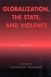 Globalization, the state and violence; Jonathan Friedman; 2003