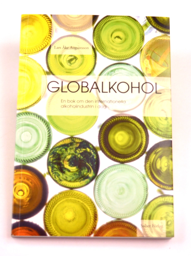 Globalkohol : en bok om internationella alkoholindustrin i dag; Lars Åke Augustsson; 2008