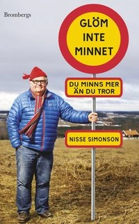 Glöm inte minnet : du minns mera än du tror; Nisse Simonson; 2012