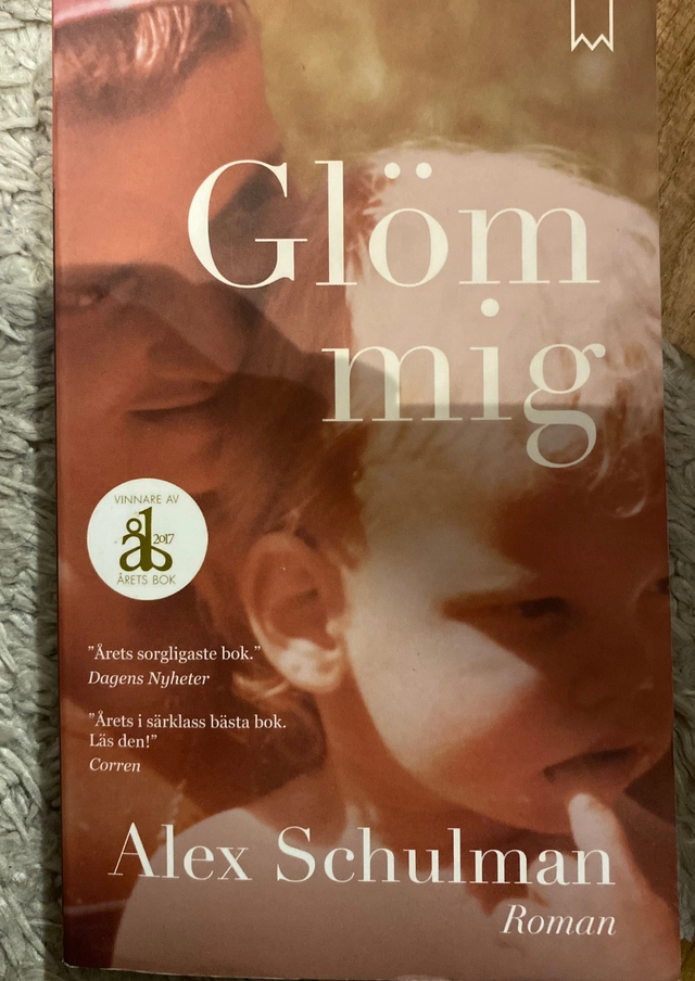 Glöm mig : roman; Alex Schulman; 2017