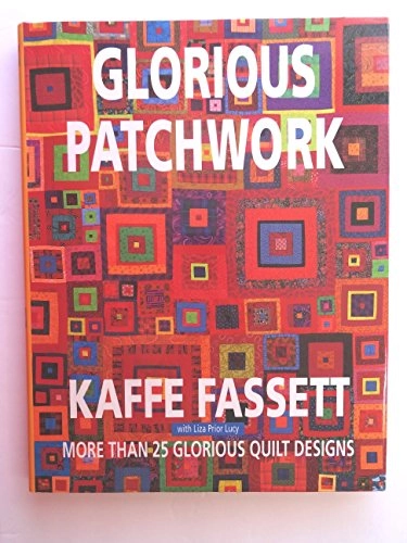 Glorious patchwork : more than 25 glorious quilt designs; Kaffe Fassett; 1997