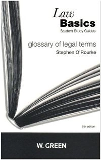 Glossary of Legal Terms; Stephen Robb-Russell O'Rourke; 2009