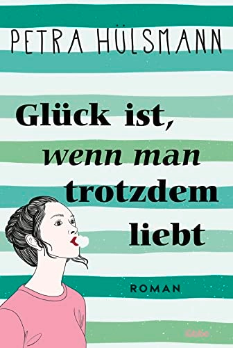 Glück ist, wenn man trotzdem liebt; Petra Hülsmann; 2023