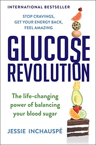 Glucose revolution : the life-changing power of balancing your blood sugar; Jessie Inchauspé; 2022