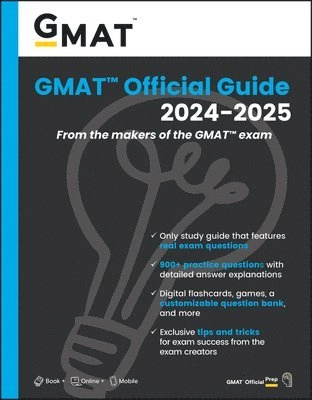 GMAT official guide 2024-2025 : from the makers of the GMAT exam : book + online + mobile; Graduate Management Admission Council; 2024