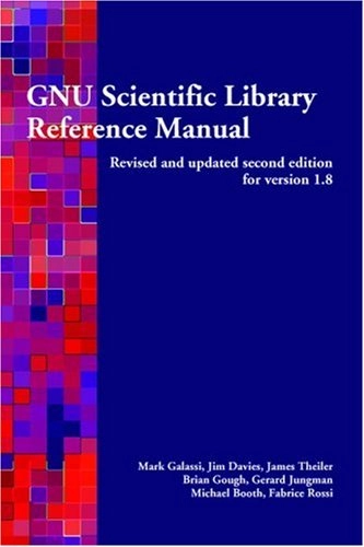 GNU Scientific Library: Reference Manual : Edition 1.8, for GSL Version 1.8, August 2006; Mark Galassi, Jim Davies, James Theiler; 2006