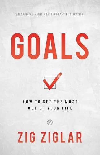 Goals: How to Get the Most Out of Your Life; Zig Ziglar; 2020