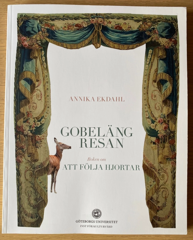 Gobelängresan : boken om att följa hjortar; Annika Ekdahl; 2017